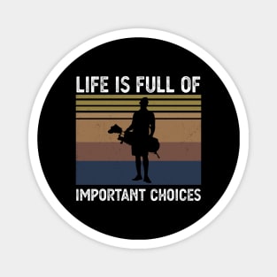 Life Is Full Of Important Choices life is full of important choices guita Magnet